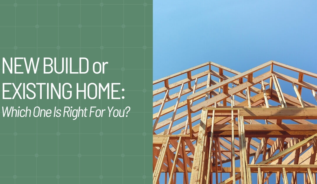 New Build or Existing Home: Which One Is Right for You? 